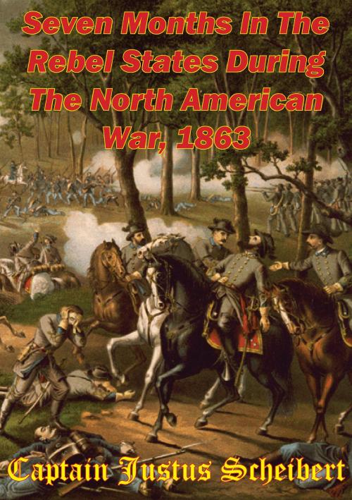 Cover of the book Seven Months In The Rebel States During The North American War, 1863 by Captain Justus Scheibert, Golden Springs Publishing