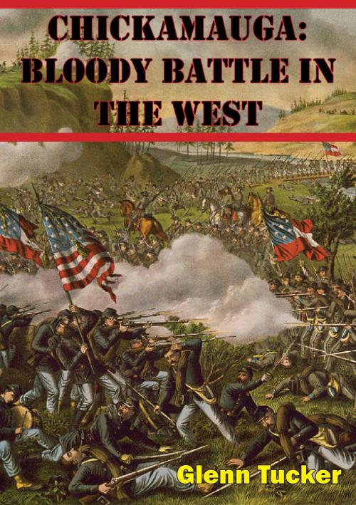 Cover of the book Chickamauga: Bloody Battle In The West by Glenn Tucker, Golden Springs Publishing