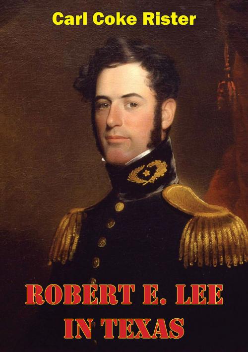 Cover of the book Robert E. Lee In Texas by Carl Coke Rister, Golden Springs Publishing