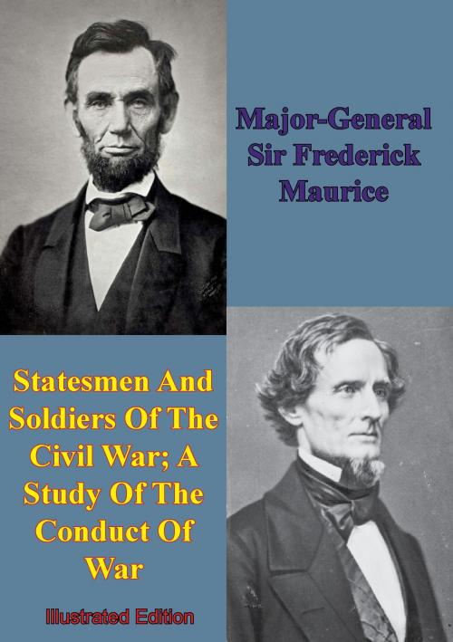 Cover of the book Statesmen And Soldiers Of The Civil War; A Study Of The Conduct Of War by Major-General Sir Frederick Maurice, Golden Springs Publishing