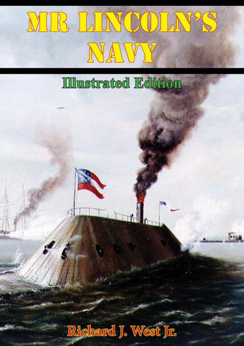 Cover of the book Mr Lincoln’s Navy [Illustrated Edition] by Richard S. West Jr., Golden Springs Publishing