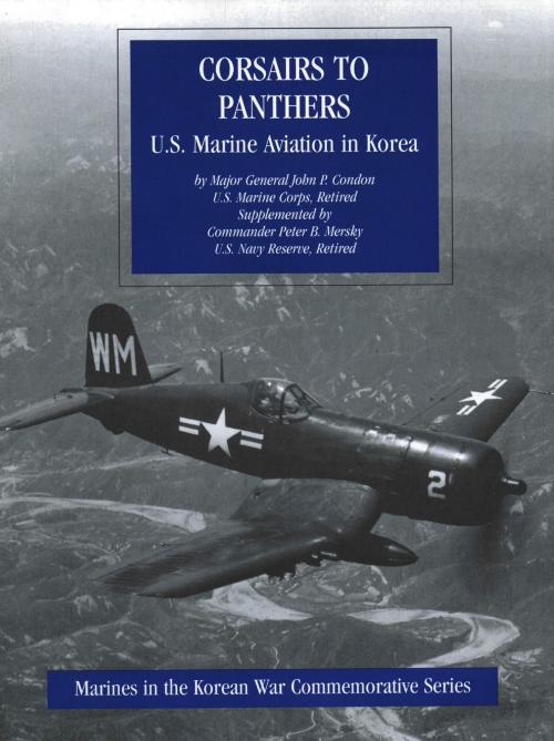 Cover of the book Corsairs To Panthers: U.S. Marine Aviation In Korea [Illustrated Edition] by Major-General John P. Condon USMC, Commander Peter B. Mersky USN, Normanby Press