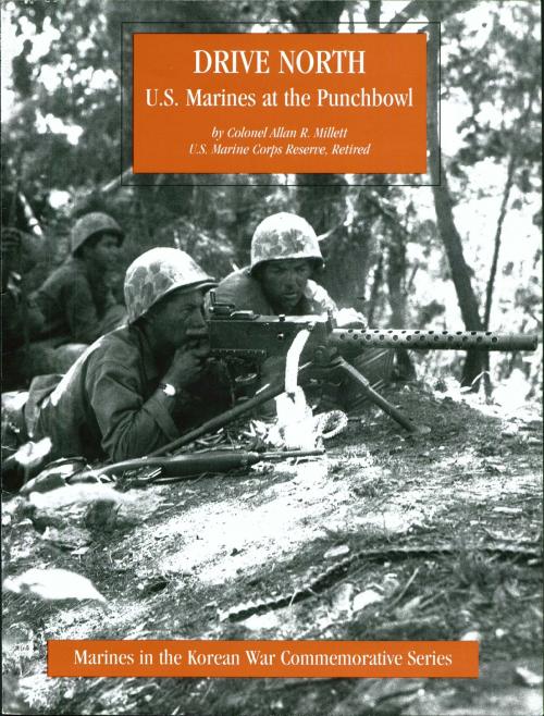 Cover of the book DRIVE NORTH - U.S. Marines At The Punchbowl [Illustrated Edition] by Colonel Allan R. Millett USMC, Normanby Press