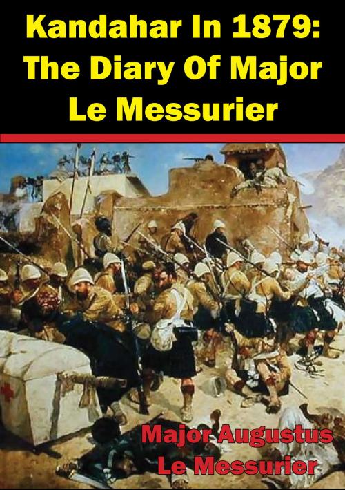 Cover of the book Kandahar In 1879: The Diary Of Major Le Messurier by Major Augustus Le Messurier, Normanby Press