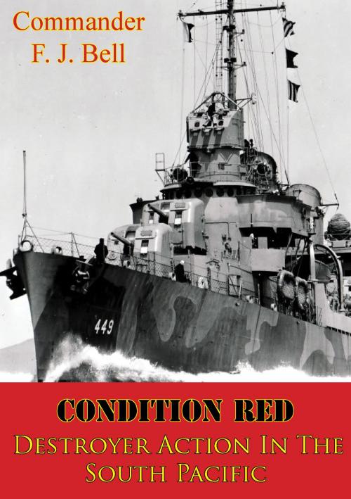 Cover of the book Condition Red; Destroyer Action In The South Pacific [Illustrated Edition] by Commander F. J. Bell, Verdun Press