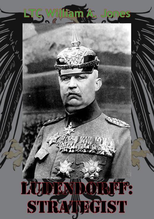 Cover of the book Ludendorff: Strategist by LTC William A. Jones, Verdun Press