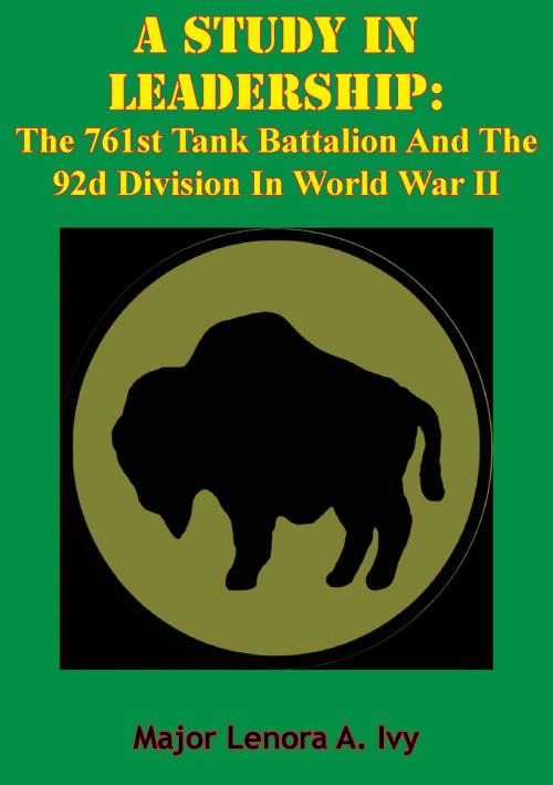 Cover of the book A Study In Leadership: The 761st Tank Battalion And The 92d Division In World War II by Major Lenora A. Ivy, Lucknow Books
