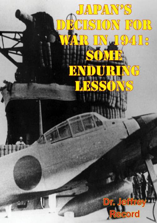 Cover of the book Japan’s Decision For War In 1941: Some Enduring Lessons by Dr. Jeffrey Record, Lucknow Books