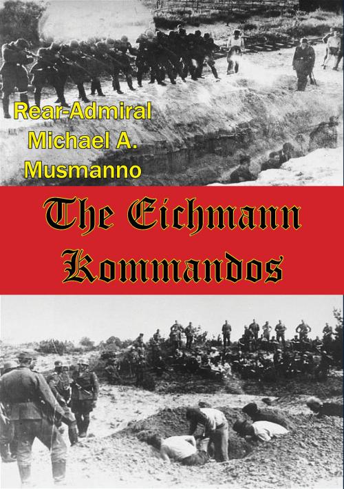 Cover of the book The Eichmann Kommandos [Illustrated Edition] by Rear-Admiral Michael A. Musmanno, Normanby Press