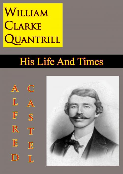 Cover of the book William Clarke Quantrill: His Life And Times by Alfred E. Castel, Normanby Press