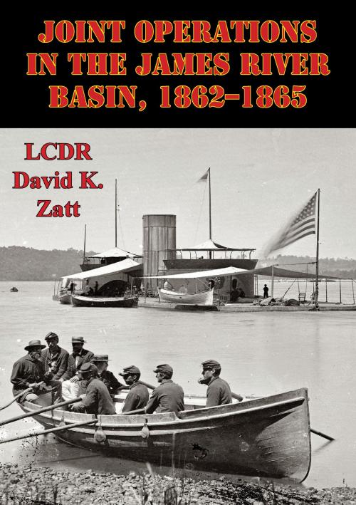 Cover of the book Joint Operations In The James River Basin, 1862–1865 by LCDR David K. Zatt, Golden Springs Publishing