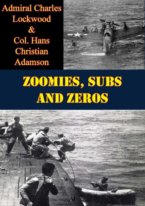 Cover of the book Zoomies, Subs And Zeros by Admiral Charles Lockwood, Verdun Press