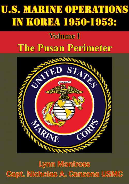 Cover of the book U.S. Marine Operations In Korea 1950-1953: Volume I - The Pusan Perimeter [Illustrated Edition] by Lynn Montross, Captain Nicholas A. Canzona USMC, Normanby Press