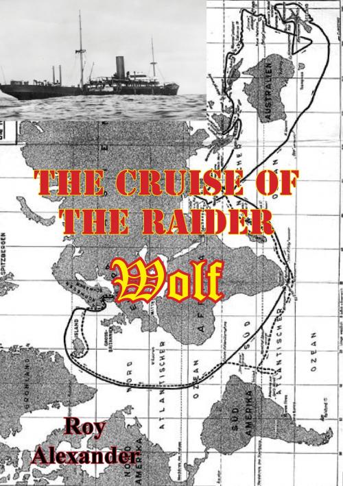 Cover of the book The Cruise Of The Raider Wolf by Roy Alexander, Lucknow Books