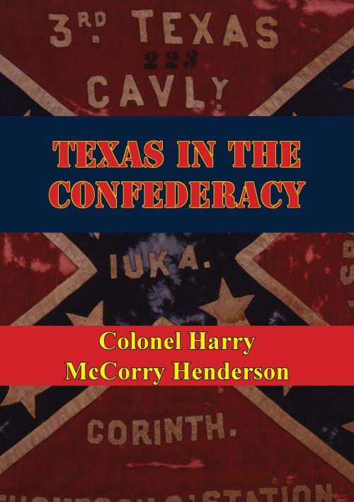 Cover of the book Texas In The Confederacy by Colonel Harry McCorry Henderson, Golden Springs Publishing