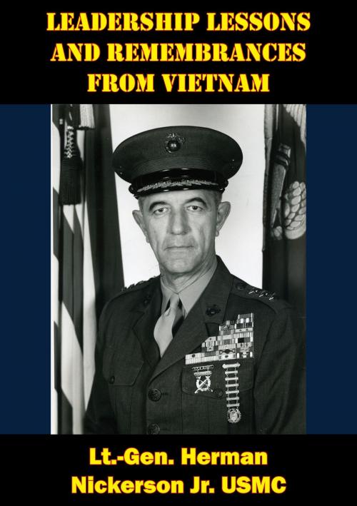 Cover of the book Leadership Lessons And Remembrances From Vietnam by Lt.-Gen. Herman Nickerson Jr. USMC, Normanby Press