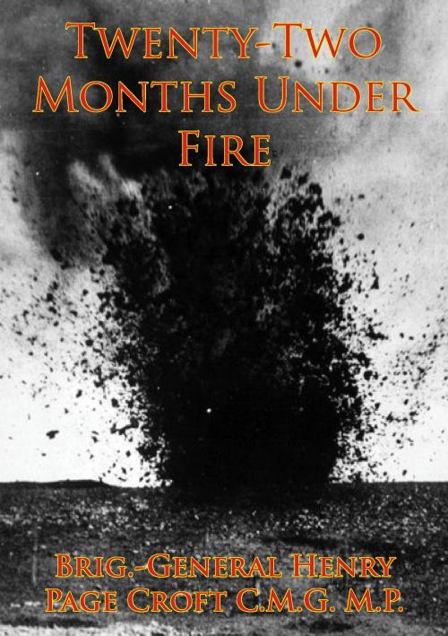 Cover of the book Twenty-Two Months Under Fire [Illustrated Edition] by Brig.-General Henry Page Croft C.M.G. M.P., Lucknow Books