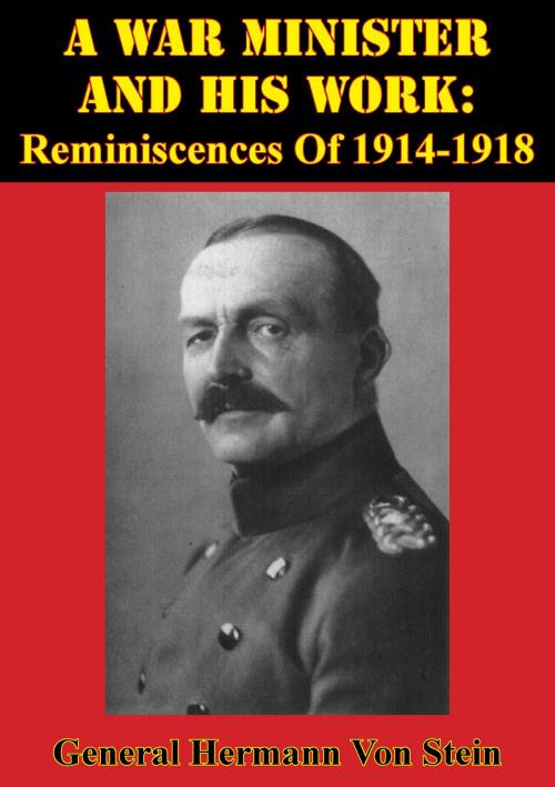 Cover of the book A War Minister And His Work: Reminiscences Of 1914-1918 [Illustrated Edition] by General Hermann Von Stein, Lucknow Books