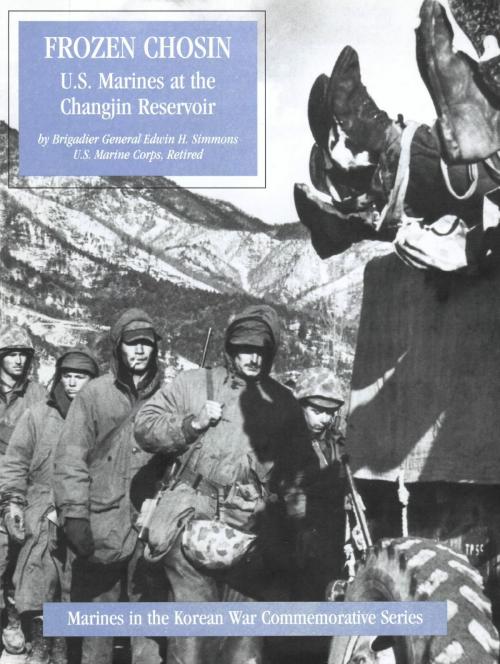 Cover of the book Frozen Chosin: U.S. Marines At The Changjin Reservoir [Illustrated Edition] by Brigadier General Edwin H. Simmons, Normanby Press