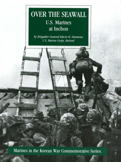 Cover of the book Over The Seawall: U.S. Marines At Inchon [Illustrated Edition] by Brigadier General Edwin H. Simmons, Normanby Press