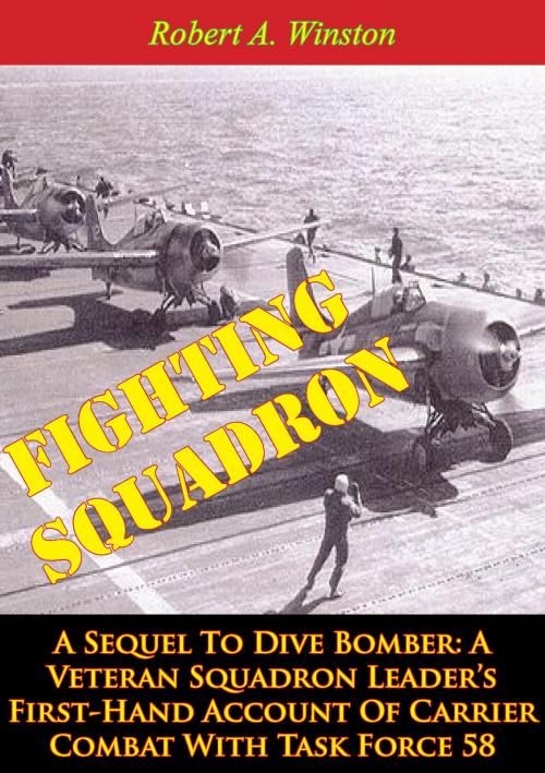 Cover of the book Fighting Squadron, A Sequel To Dive Bomber: by Lt.-Cmdr. Robert A. Winston, Tannenberg Publishing