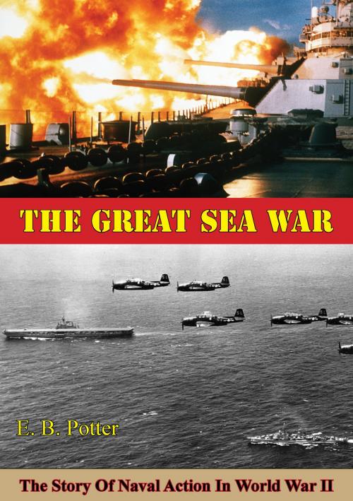 Cover of the book The Great Sea War: The Story Of Naval Action In World War II by E. B. Potter, Fleet-Admiral Chester W. Nimitz, Verdun Press