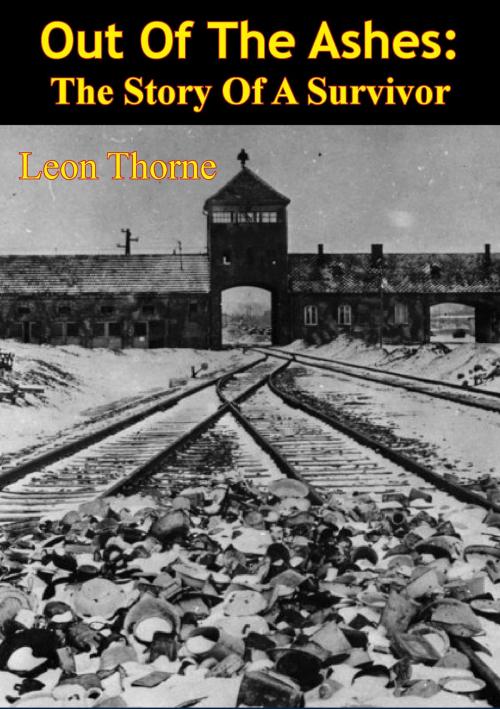 Cover of the book Out Of The Ashes: The Story Of A Survivor by Leon Thorne, Normanby Press