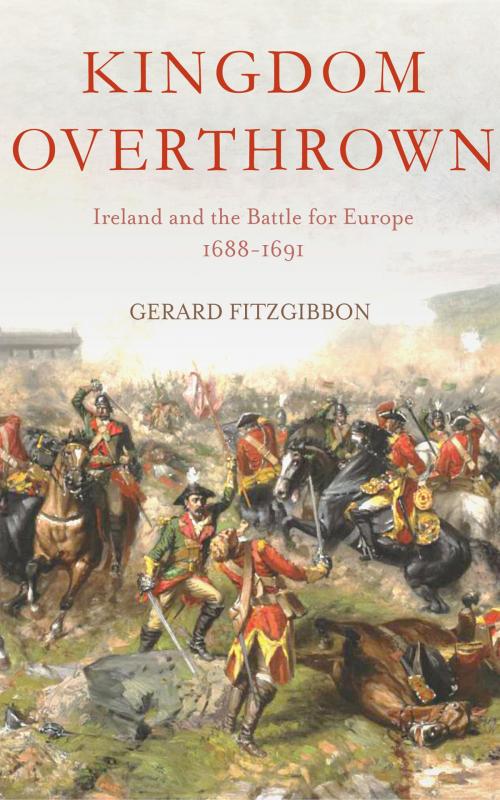 Cover of the book Kingdom Overthrown by Gerard Fitzgibbon, New Island Books
