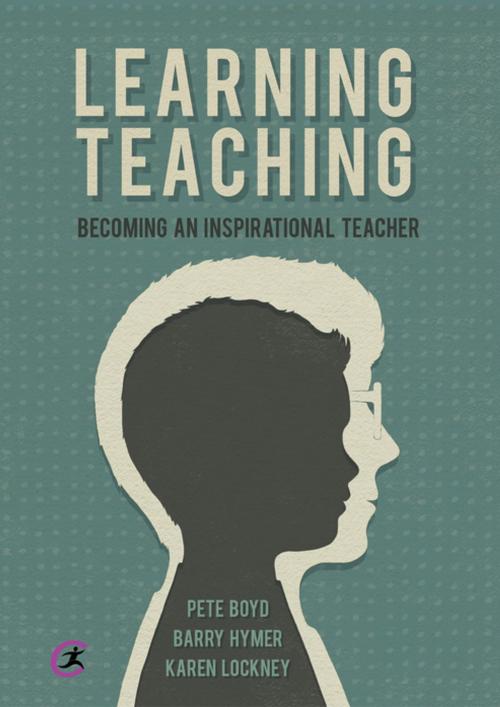 Cover of the book Learning Teaching by Pete Boyd, Barry Hymer, Karen Lockney, Critical Publishing