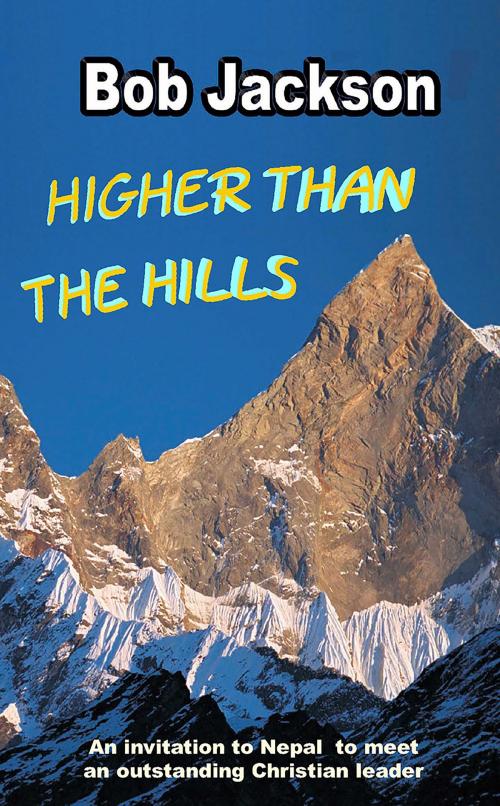 Cover of the book Higher than the Hills by Bob Jackson, Highland Books Ltd.