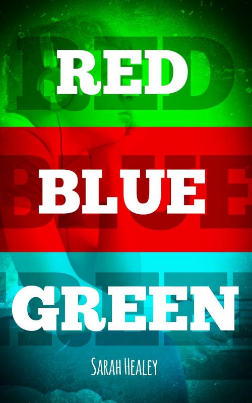 Cover of the book Red Blue Green by Sarah Healey, New Haven Publishing Ltd