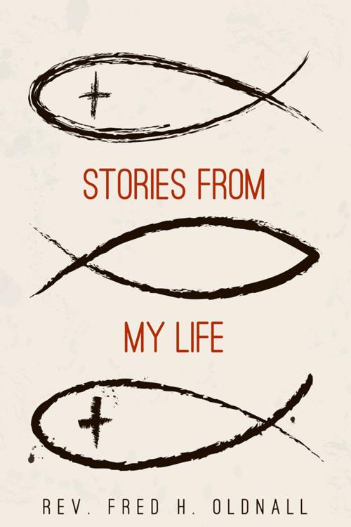 Cover of the book Stories From My Life by Rev. Fred H. Oldnall, Clink Street Publishing