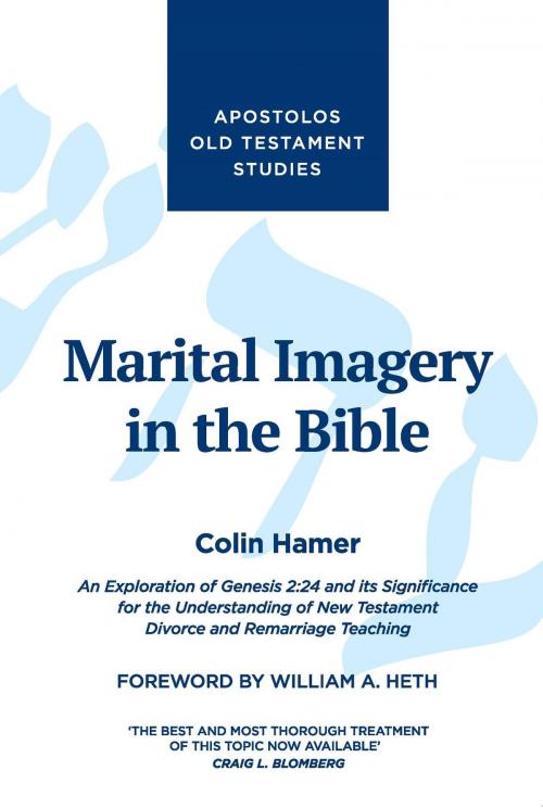 Cover of the book Marital Imagery in the Bible: An Exploration of Genesis 2 by Colin Hamer, Apostolos Publishing Ltd