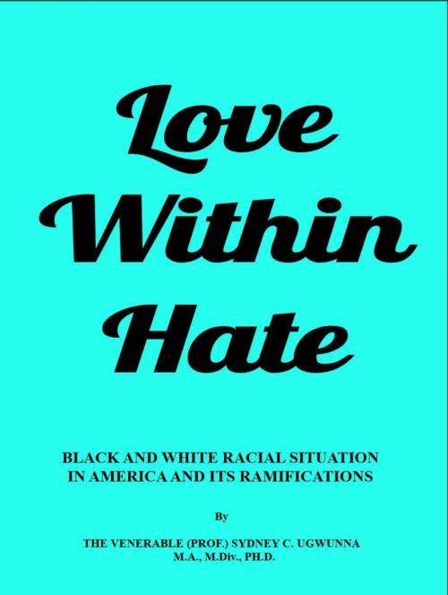 Cover of the book Love Within Hate by Prof. Sydney Ugwunna, ShieldCrest Publishing Limited