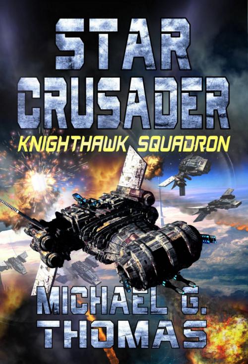 Cover of the book Star Crusader: Knighthawk Squadron by Michael G. Thomas, Swordworks & Miro Books