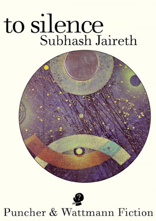 Cover of the book To Silence by Subhash Jaireth, Puncher & Wattmann