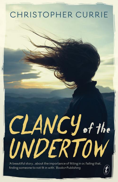 Cover of the book Clancy of the Undertow by Christopher Currie, The Text Publishing Company