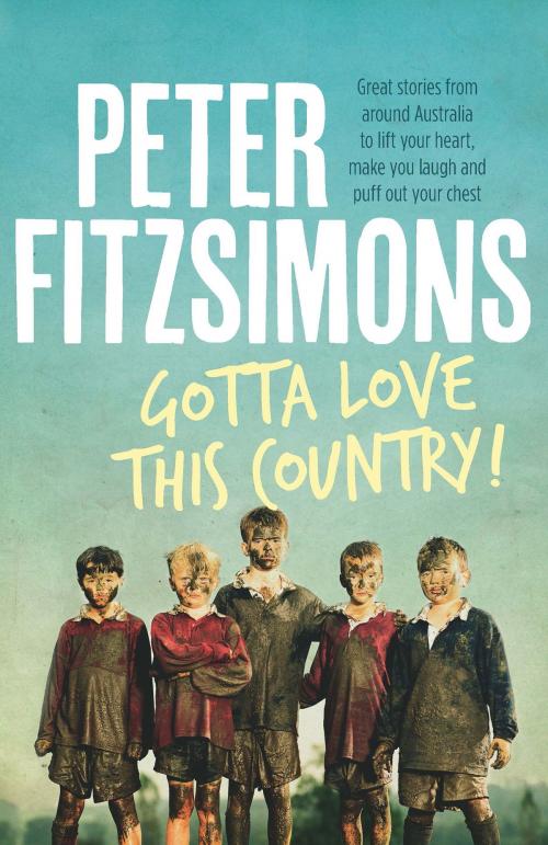Cover of the book Gotta Love This Country! by Peter FitzSimons, Allen & Unwin