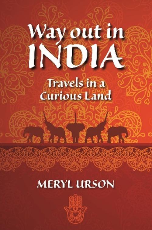 Cover of the book Way Out In India by Meryl Urson, Meryl Urson
