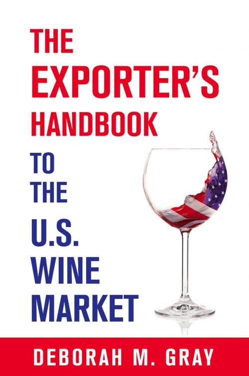 Cover of the book Exporter's Handbook to the US Wine Market  by Deborah M. Gray, Board and Bench Publishing