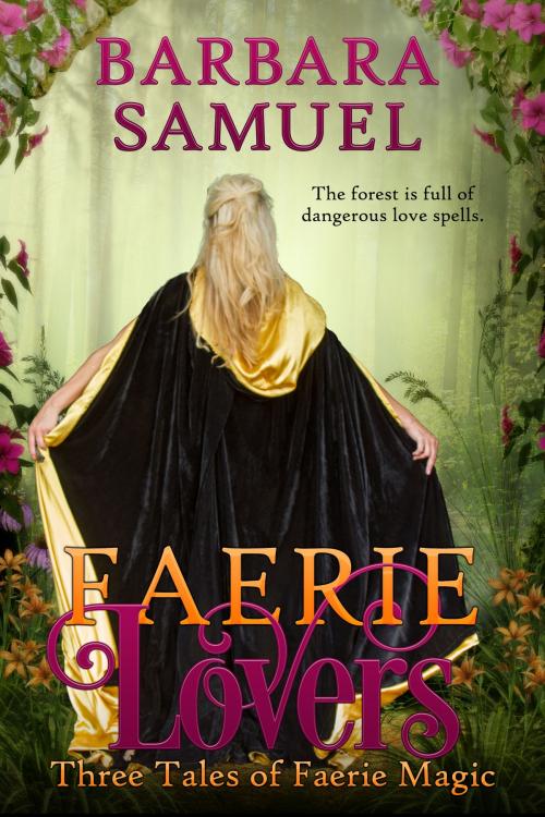 Cover of the book Faerie Lovers by Barbara Samuel, Barbara Samuel
