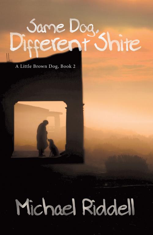 Cover of the book Same Dog, Different Shite by Michael Riddell, WriteLife Publishing