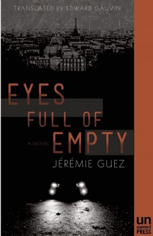 Cover of the book Eyes Full of Empty by Jérémie Guez, The Unnamed Press