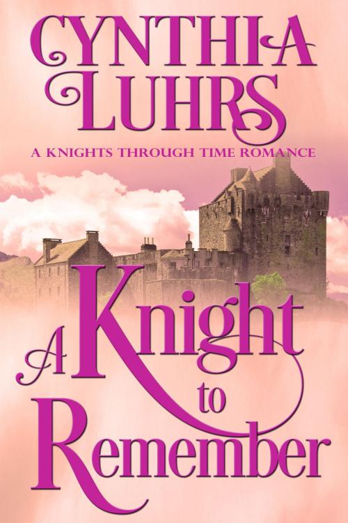 Cover of the book A Knight to Remember by Cynthia Luhrs, Cynthia Luhrs