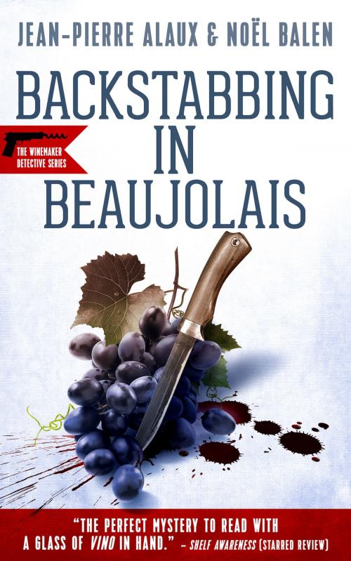 Cover of the book Backstabbing in Beaujolais by Jean-Pierre Alaux, Noël Balen, Le French Book
