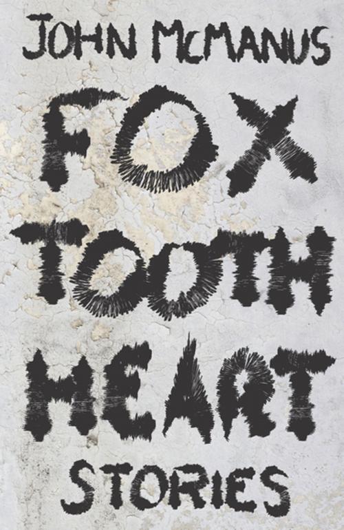 Cover of the book Fox Tooth Heart by John McManus, Sarabande Books