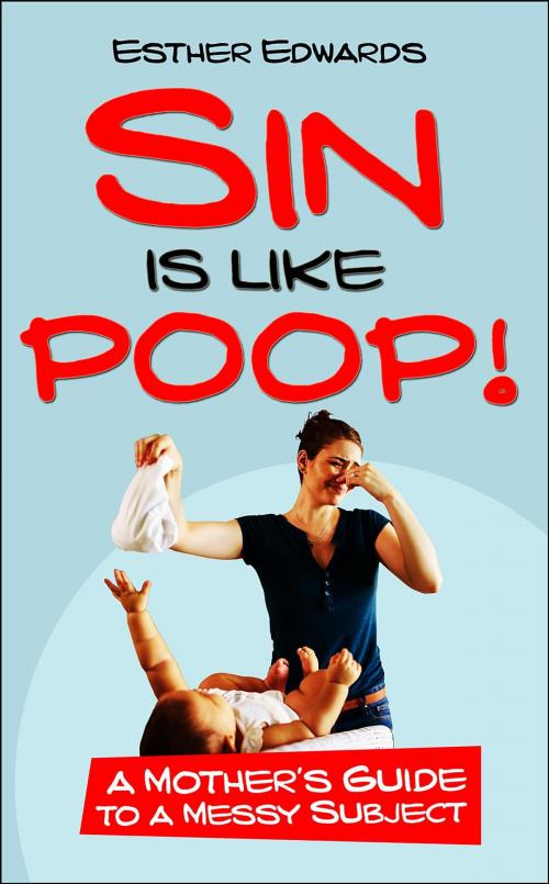 Cover of the book Sin Is Like Poop! by Esther Edwards, Drawbaugh Publishing Group
