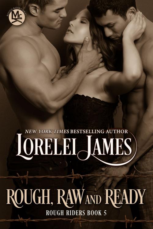 Cover of the book Rough, Raw and Ready by Lorelei James, Ridgeview Publishing