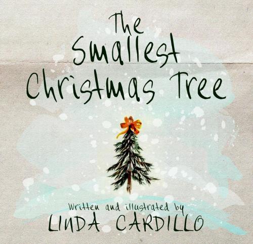 Cover of the book The Smallest Christmas Tree by Linda Cardillo, Bellastoria Press