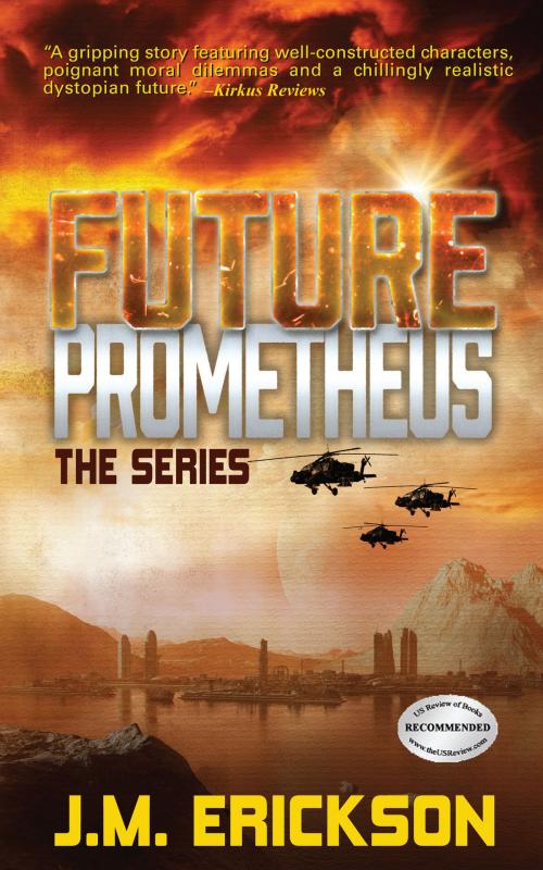 Cover of the book Future Prometheus: The Series by J. M. Erickson, J. M. Erickson